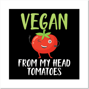 Vegan from my head tomatoes Posters and Art